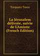La J?rusalem d?livr?e, suivie de L'Aminte (French Edition), Torquato Tasso 