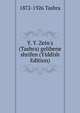 Y. Y. Zein's (Tashra) gelibene shrifen (Yiddish Edition), 1872-1926 Tashra 