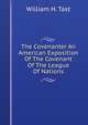 The Covenanter An American Exposition Of The Covenant Of The League Of Nations, William H. Tast 