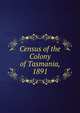 Census of the Colony of Tasmania, 1891, 