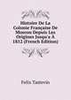 Histoire De La Colonie Fran?aise De Moscou Depuis Les Origines Jusqu'a ? 1812 (French Edition), Felix Tastevin 