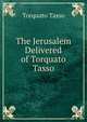 The Jerusalem Delivered of Torquato Tasso, Torquato Tasso 