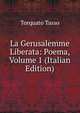 La Gerusalemme Liberata: Poema, Volume 1 (Italian Edition), Torquato Tasso 