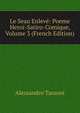 Le Seau Enleve: Poeme Heroi-Satiro-Comique, Volume 3 (French Edition), Alessandro Tassoni 
