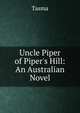 Uncle Piper of Piper's Hill: An Australian Novel, Tasma 
