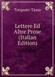 Lettere Ed Altre Prose (Italian Edition), Torquato Tasso 