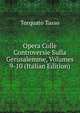 Opera Colle Controversie Sulla Gerusalemme, Volumes 9-10 (Italian Edition), Torquato Tasso 