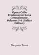 Opera Colle Controversie Sulla Gerusalemme, Volumes 5-6 (Italian Edition), Torquato Tasso 
