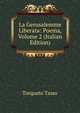 La Gerusalemme Liberata: Poema, Volume 2 (Italian Edition), Torquato Tasso 