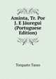 Aminta, Tr. Por J. E Jauregui (Portuguese Edition), Torquato Tasso 