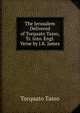 The Jerusalem Delivered of Torquato Tasso, Tr. Into. Engl. Verse by J.K. James, Torquato Tasso 