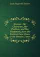 Woman: Her Character, Her Position, and Her Treatment, from the Earliest Days Down to the Present Times, Louis Fitzgerald Tasistro 