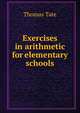 Exercises in arithmetic for elementary schools, Thomas Tate 