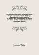 An introduction to the principal Greek tragic and comic metres. With an appendix on syllabic quantity in Homer and Aristophanes, to which are now . on the Sapphic stanza and the elegiac distich, James Tate 