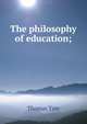 The philosophy of education;, Thomas Tate 
