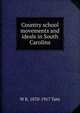 Country school movements and ideals in South Carolina, W K. 1870-1917 Tate 