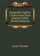 Geografia Ogolna I Statystyka Ziem Dawnej Polski (Polish Edition), ucyan Tatomir 