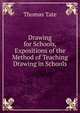 Drawing for Schools, Expositions of the Method of Teaching Drawing in Schools, Thomas Tate 
