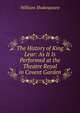 The History of King Lear: As It Is Performed at the Theatre Royal in Covent Garden, Уильям Шекспир 