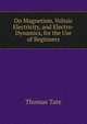 On Magnetism, Voltaic Electricity, and Electro-Dynamics, for the Use of Beginners, Thomas Tate 