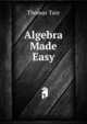Algebra Made Easy, Thomas Tate 
