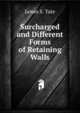 Surcharged and Different Forms of Retaining Walls, James S. Tate 