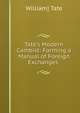 Tate's Modern Cambist: Forming a Manual of Foreign Exchanges ., William] Tate 