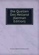 Die Quellen Des Heliand (German Edition), Christian Wilhelm Michael Grein 