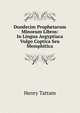 Duodecim Prophetarum Minorum Libros: In Lingua Aegyptiaca Vulgo Coptica Seu Memphitica, Henry Tattam 