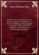 Madeira: Or, the Spirit of Anti-Christ in 1846, As Exhibited in a Series of Outrages Perpetrated in August Last, On British Subjects and Portuguese Protestant Christians, James Roddam Tate 