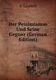 Der Pessimismus Und Seine Gegner (German Edition), A Taubert 