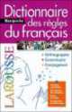 Dictionnaire des regles du francais, Francoise Rullier-Theuret 