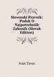 Slovenski Pravnik: Poduk O Najpotrebniih Zakonih (Slovak Edition), Ivan Tavar 