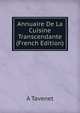 Annuaire De La Cuisine Transcendante (French Edition), A Tavenet 