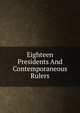 Eighteen Presidents And Contemporaneous Rulers, 