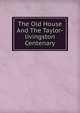 The Old House And The Taylor-livingston Centenary, 