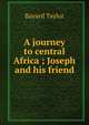 A journey to central Africa ; Joseph and his friend, Bayard Taylor 