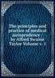 The principles and practice of medical jurisprudence / by Alfred Swaine Taylor Volume v. 1, 