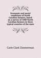 Economic and social conditions of North Carolina farmers, based on a survey of 1000 North Carolina farmers in three typical counties of the state, Carle Clark Zimmerman 
