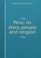 Peru: its story, people and religion, Mary Geraldine Guinness Taylor 