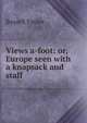 Views a-foot: or, Europe seen with a knapsack and staff, Bayard Taylor 