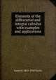 Elements of the differential and integral calculus with examples and applications, James M. 1843-1930 Taylor 