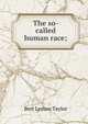 The so-called human race;, Bert Leston Taylor 