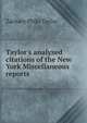 Taylor's analyzed citations of the New York Miscellaneous reports, Zachary Philo Taylor 