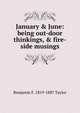 January & June: being out-door thinkings, & fire-side musings, Benjamin F. 1819-1887 Taylor 