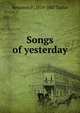 Songs of yesterday, Benjamin F. 1819-1887 Taylor 