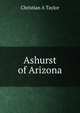 Ashurst of Arizona, Christian A Taylor 