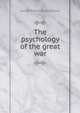 The psychology of the great war, George Robert Stirling Taylor 
