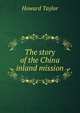 The story of the China inland mission, Howard Taylor 
