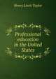 Professional education in the United States, Henry Lewis Taylor 